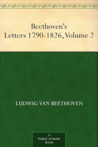 Beethoven’s Letters, 1790–1826, Volume 1